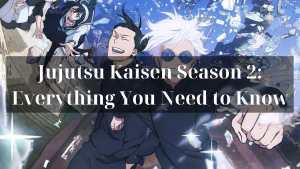 Jujutsu Kaisen Season 2 Everything You Need to Know